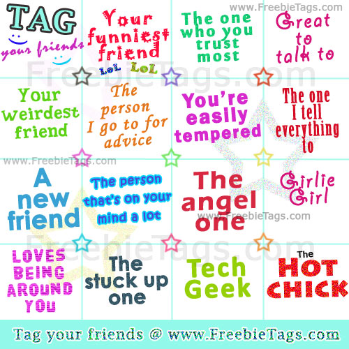 Tag your best friends and my friends on Facebook