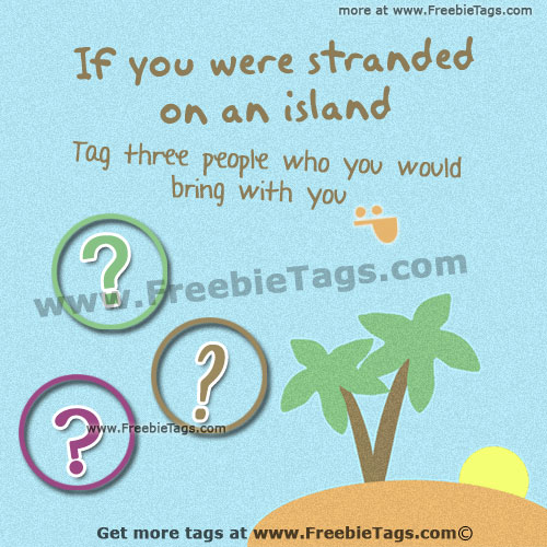 Tag your friends who you would bring with if you were stranded on an island